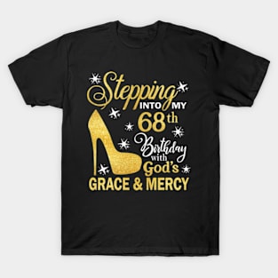 Stepping Into My 68th Birthday With God's Grace & Mercy Bday T-Shirt